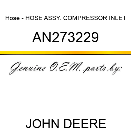 Hose - HOSE ASSY., COMPRESSOR INLET AN273229