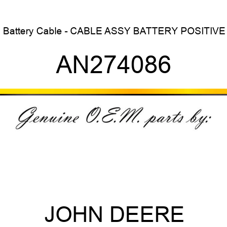 Battery Cable - CABLE ASSY, BATTERY POSITIVE AN274086