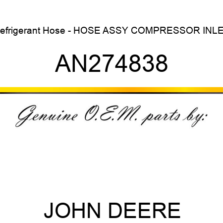 Refrigerant Hose - HOSE ASSY, COMPRESSOR INLET AN274838