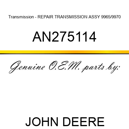 Transmission - REPAIR TRANSMISSION ASSY 9965/9970 AN275114