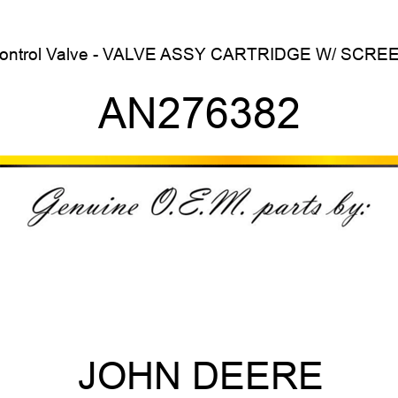 Control Valve - VALVE ASSY CARTRIDGE W/ SCREEN AN276382
