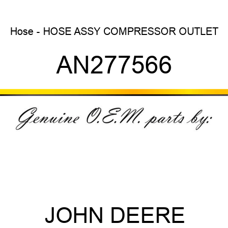 Hose - HOSE ASSY, COMPRESSOR OUTLET AN277566