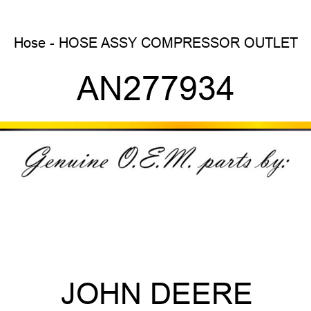 Hose - HOSE ASSY, COMPRESSOR OUTLET AN277934