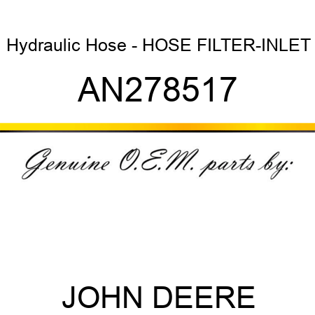 Hydraulic Hose - HOSE, FILTER-INLET AN278517