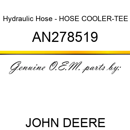 Hydraulic Hose - HOSE, COOLER-TEE AN278519