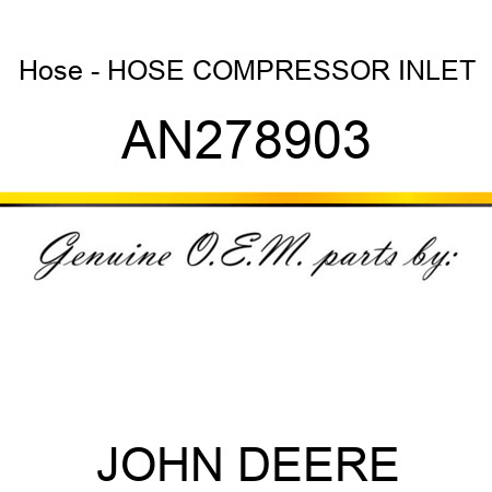 Hose - HOSE, COMPRESSOR INLET AN278903