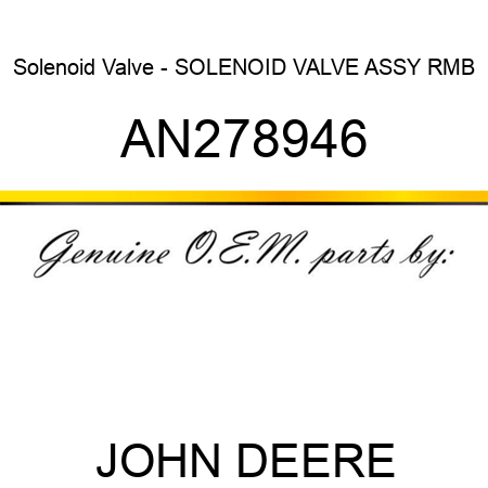 Solenoid Valve - SOLENOID VALVE, ASSY, RMB AN278946