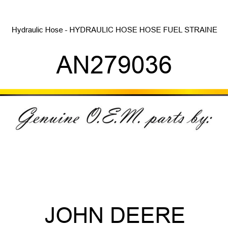 Hydraulic Hose - HYDRAULIC HOSE, HOSE, FUEL, STRAINE AN279036