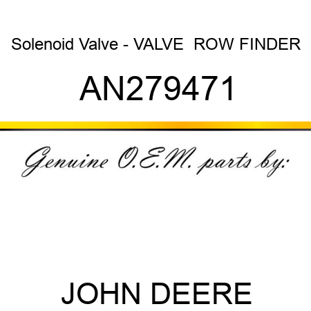 Solenoid Valve - VALVE , ROW FINDER AN279471