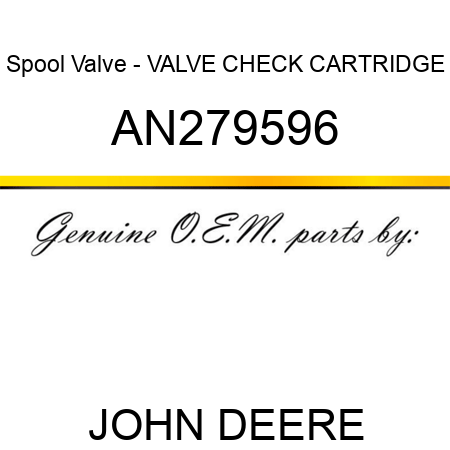 Spool Valve - VALVE, CHECK CARTRIDGE AN279596