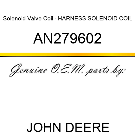 Solenoid Valve Coil - HARNESS, SOLENOID COIL AN279602