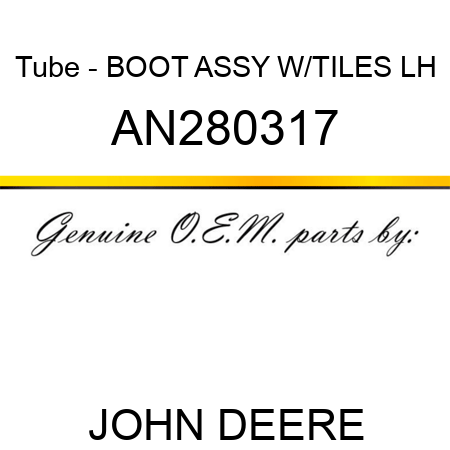 Tube - BOOT ASSY W/TILES LH AN280317