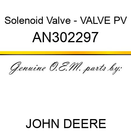 Solenoid Valve - VALVE, PV AN302297