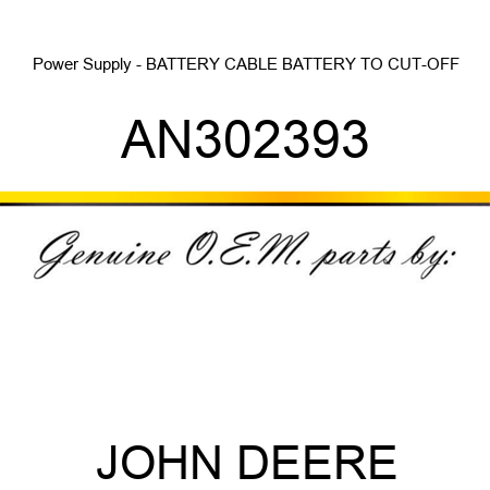 Power Supply - BATTERY CABLE, BATTERY TO CUT-OFF AN302393