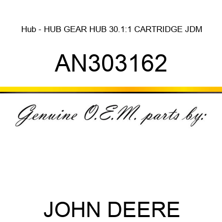Hub - HUB, GEAR HUB 30.1:1 CARTRIDGE JDM AN303162
