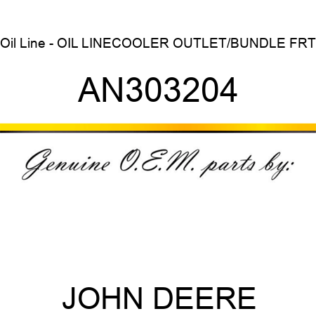 Oil Line - OIL LINE,COOLER OUTLET/BUNDLE FRT AN303204
