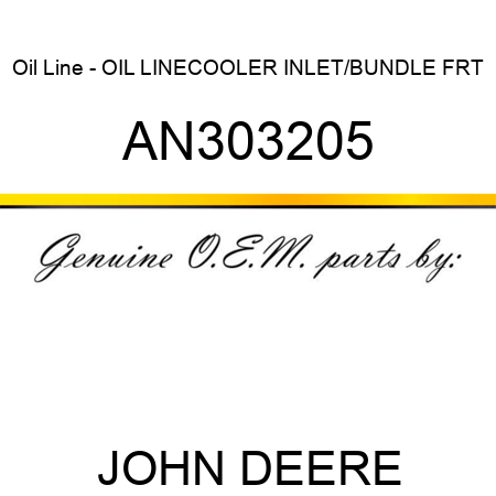 Oil Line - OIL LINE,COOLER INLET/BUNDLE FRT AN303205