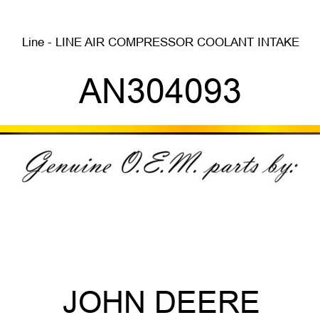 Line - LINE, AIR COMPRESSOR COOLANT INTAKE AN304093