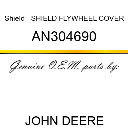 Shield - SHIELD, FLYWHEEL COVER AN304690