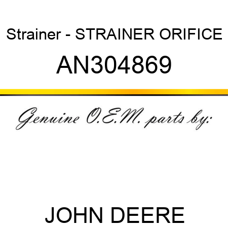 Strainer - STRAINER, ORIFICE AN304869