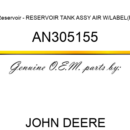 Reservoir - RESERVOIR, TANK ASSY, AIR W/LABEL(R AN305155