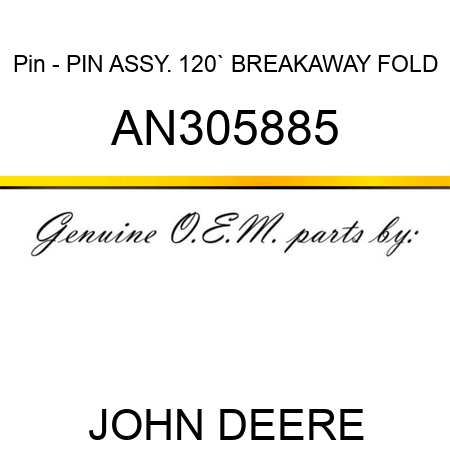 Pin - PIN ASSY., 120` BREAKAWAY FOLD AN305885