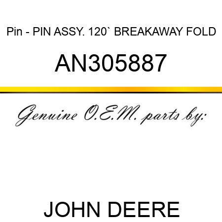 Pin - PIN ASSY., 120` BREAKAWAY FOLD AN305887