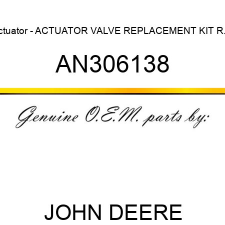 Actuator - ACTUATOR, VALVE REPLACEMENT KIT R.O AN306138