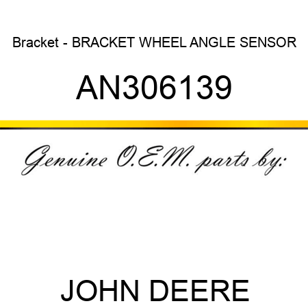 Bracket - BRACKET, WHEEL ANGLE SENSOR AN306139