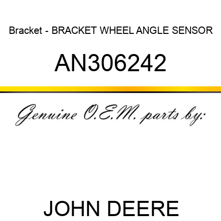 Bracket - BRACKET, WHEEL ANGLE SENSOR AN306242