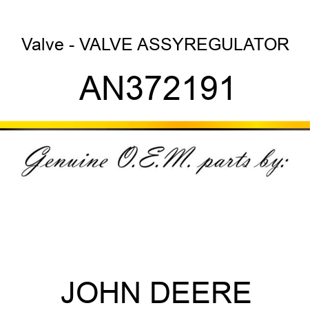 Valve - VALVE ASSY,REGULATOR AN372191