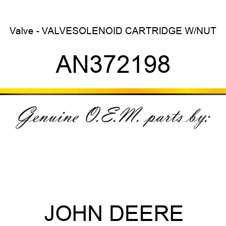 Valve - VALVE,SOLENOID CARTRIDGE W/NUT AN372198
