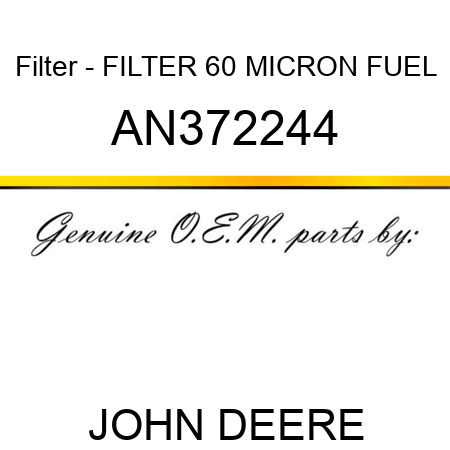 Filter - FILTER, 60 MICRON FUEL AN372244