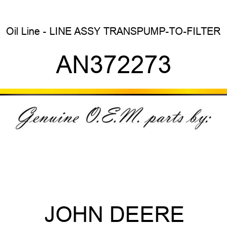 Oil Line - LINE ASSY, TRANS,PUMP-TO-FILTER AN372273