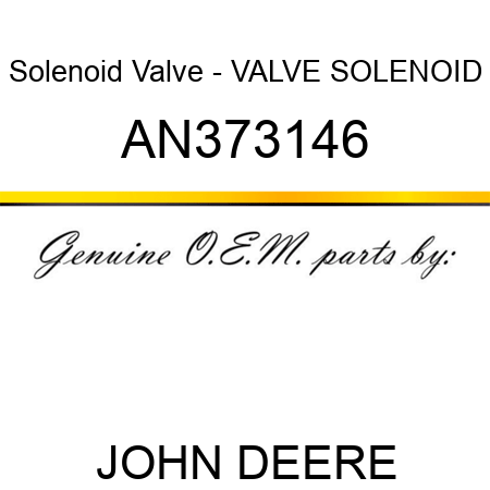 Solenoid Valve - VALVE, SOLENOID AN373146