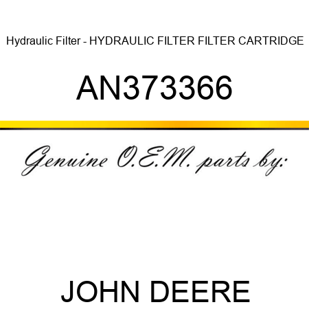 Hydraulic Filter - HYDRAULIC FILTER, FILTER CARTRIDGE AN373366