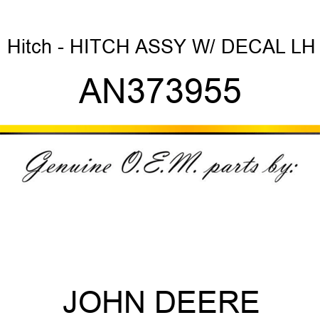 Hitch - HITCH, ASSY W/ DECAL, LH AN373955