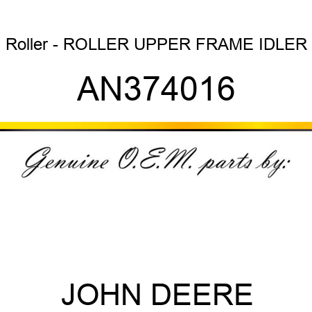 Roller - ROLLER, UPPER FRAME IDLER AN374016