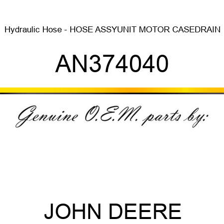 Hydraulic Hose - HOSE ASSY,UNIT MOTOR CASE,DRAIN AN374040