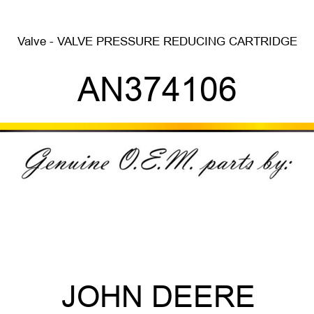 Valve - VALVE, PRESSURE REDUCING CARTRIDGE AN374106