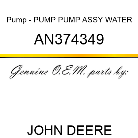 Pump - PUMP, PUMP ASSY, WATER AN374349