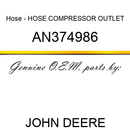 Hose - HOSE, COMPRESSOR OUTLET AN374986