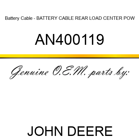 Battery Cable - BATTERY CABLE, REAR LOAD CENTER POW AN400119