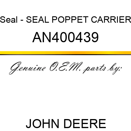 Seal - SEAL, POPPET CARRIER AN400439