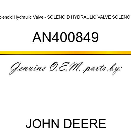Solenoid Hydraulic Valve - SOLENOID HYDRAULIC VALVE, SOLENOID AN400849