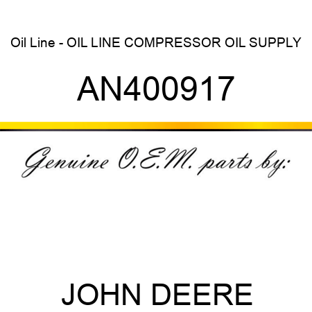 Oil Line - OIL LINE, COMPRESSOR OIL SUPPLY AN400917