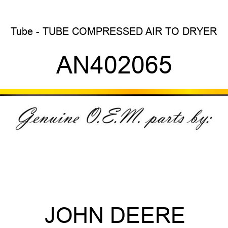 Tube - TUBE, COMPRESSED AIR TO DRYER AN402065