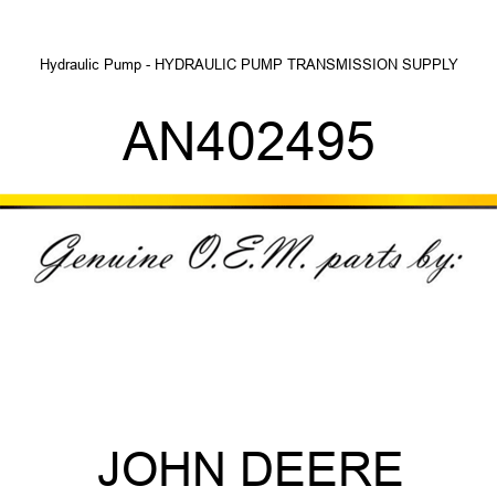 Hydraulic Pump - HYDRAULIC PUMP, TRANSMISSION SUPPLY AN402495
