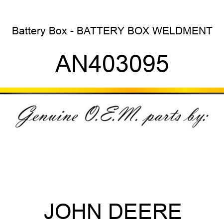 Battery Box - BATTERY BOX, WELDMENT AN403095