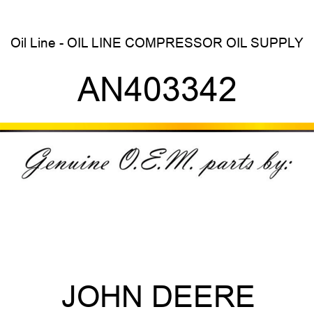 Oil Line - OIL LINE, COMPRESSOR OIL SUPPLY AN403342